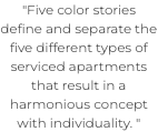 "Five color stories define and separate the five different types of serviced apartments that result in a harmonious concept with individuality. " 